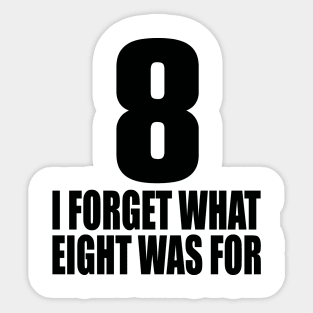 I forget what eight was for Sticker